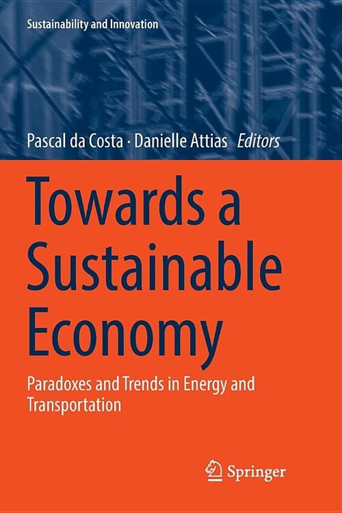 Towards a Sustainable Economy: Paradoxes and Trends in Energy and Transportation (Paperback)