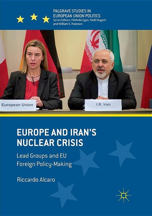 Europe and Irans Nuclear Crisis: Lead Groups and Eu Foreign Policy-Making (Paperback)