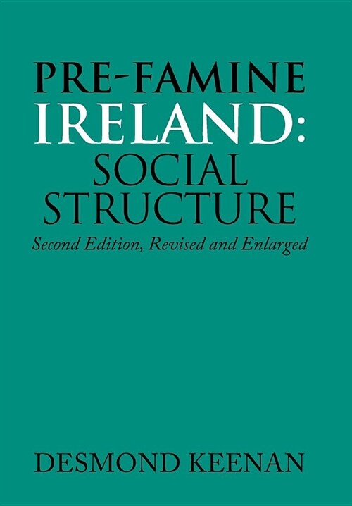 Pre-Famine Ireland: Social Structure: Second Edition, Revised and Enlarged (Hardcover)