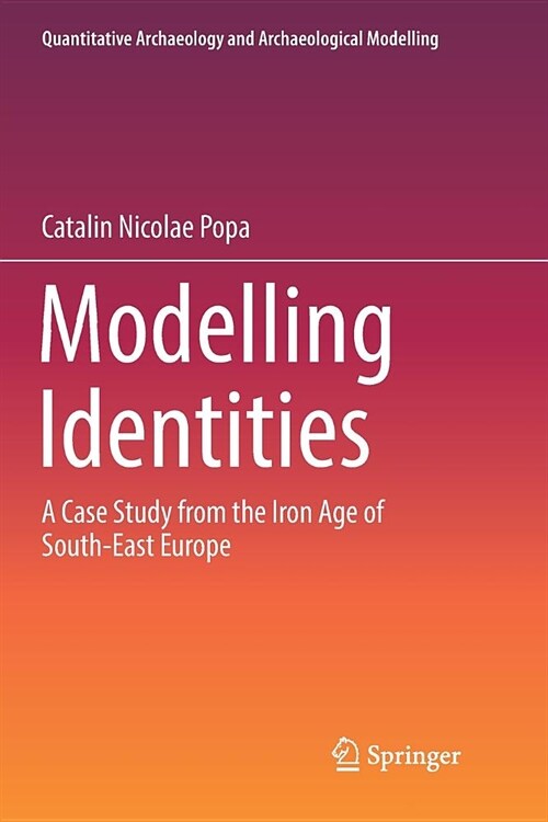 Modelling Identities: A Case Study from the Iron Age of South-East Europe (Paperback)
