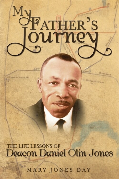 My Fathers Journey: The Life Lessons of Deacon Daniel Olin Jones (Paperback)