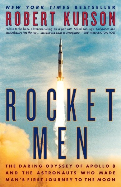Rocket Men: The Daring Odyssey of Apollo 8 and the Astronauts Who Made Mans First Journey to the Moon (Paperback)