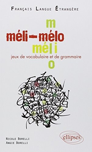 Meli-melo - Jeux de Vocabulaire et de Grammaire en Francais Langue Etrangere (Broche)