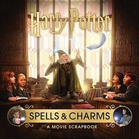 Harry Potter :spells & charms : a movie scrapbook 