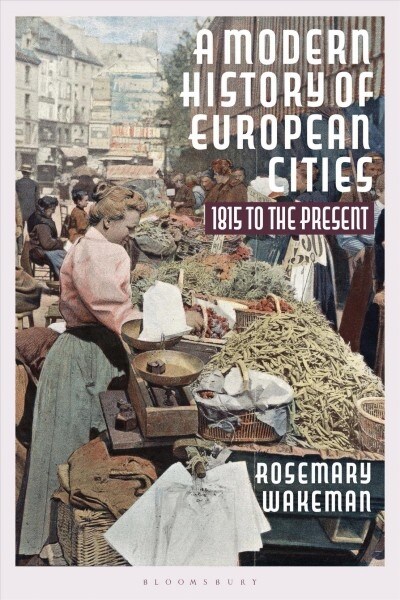 A Modern History of European Cities : 1815 to the Present (Hardcover)