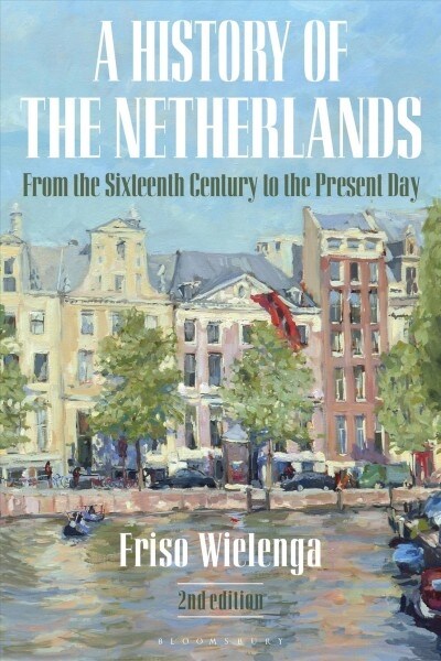 A History of the Netherlands : From the Sixteenth Century to the Present Day (Paperback, 2 ed)