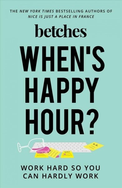 Whens Happy Hour?: Work Hard So You Can Hardly Work (Paperback)