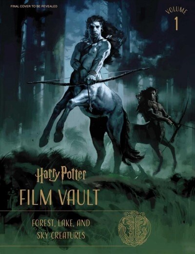 Harry Potter: Film Vault: Volume 1: Forest, Lake, and Sky Creatures (Hardcover)