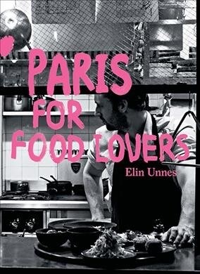 Paris for Food Lovers (Paperback)