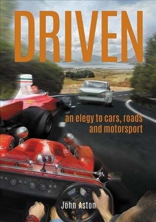 DRIVEN : An Elegy to Cars, Roads & Motorsport (Paperback)