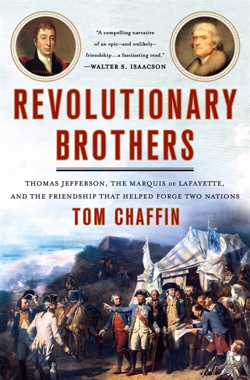 Revolutionary Brothers: Thomas Jefferson, the Marquis de Lafayette, and the Friendship That Helped Forge Two Nations (Hardcover)