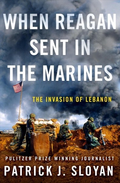When Reagan Sent in the Marines: The Invasion of Lebanon (Hardcover)