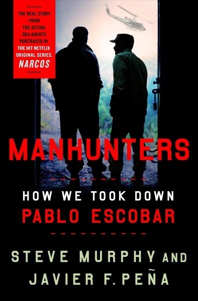 Manhunters: How We Took Down Pablo Escobar (Hardcover)