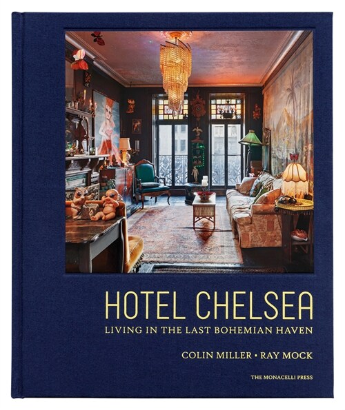 Hotel Chelsea: Living in the Last Bohemian Haven (Hardcover)