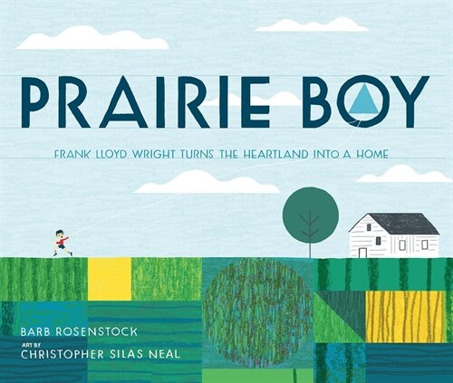 Prairie Boy: Frank Lloyd Wright Turns the Heartland Into a Home (Hardcover)