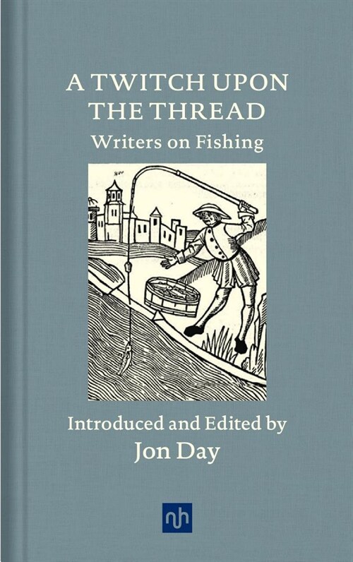 A Twitch Upon the Thread : Writers on Fishing (Hardcover)