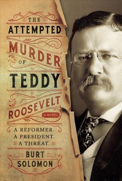 The Attempted Murder of Teddy Roosevelt (Hardcover)