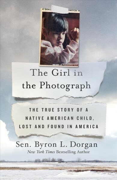 The Girl in the Photograph: The True Story of a Native American Child, Lost and Found in America (Hardcover)