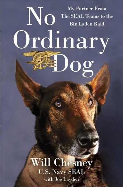 No Ordinary Dog: My Partner from the Seal Teams to the Bin Laden Raid (Hardcover)