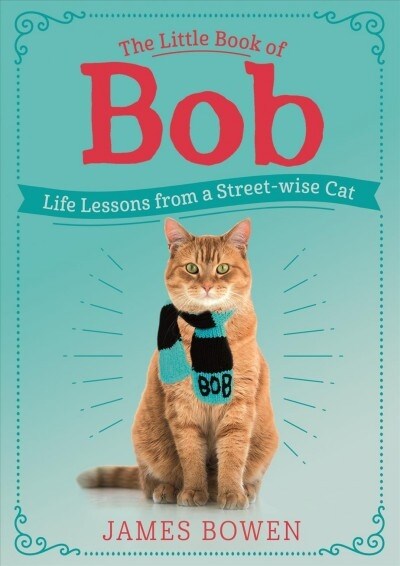 The Little Book of Bob: Life Lessons from a Streetwise Cat (Hardcover)