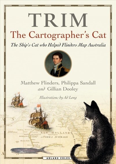 Trim, the Cartographers Cat : The Ships Cat Who Helped Flinders Map Australia (Hardcover)