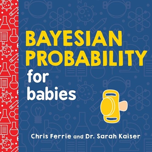 Bayesian Probability for Babies (Board Books)