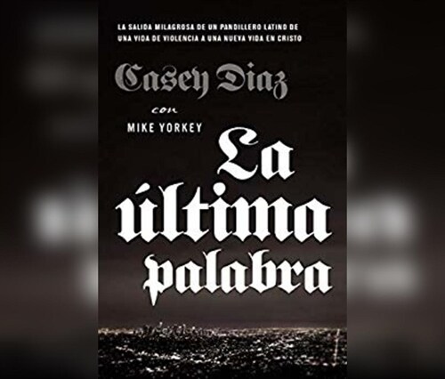 La ?tima Palabra (the Shot Caller): La Salida Milagrosa de Un Pandillero Latino de Una Vida de Violencia a Una Nueva Vida En Cristo (a Latino Gangban (Audio CD)