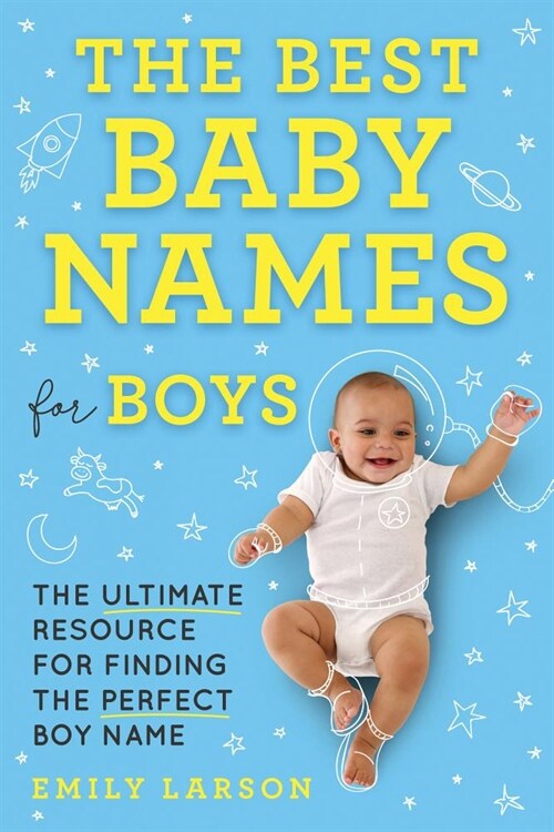 The Best Baby Names for Boys: The Ultimate Resource for Finding the Perfect Boy Name (Paperback)