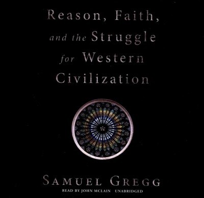 Reason, Faith, and the Struggle for Western Civilization (Audio CD)