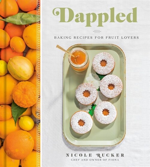 Dappled: Baking Recipes for Fruit Lovers: A Cookbook (Hardcover)