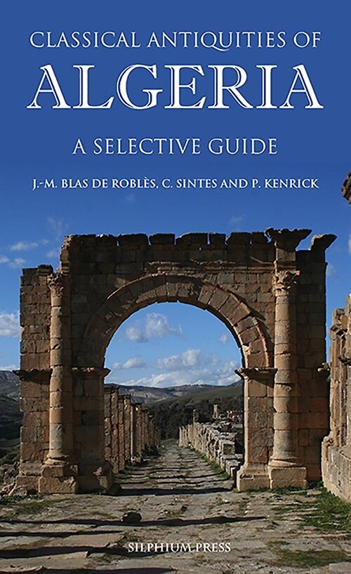 Classical Antiquities of Algeria : A Selective Guide (Paperback)