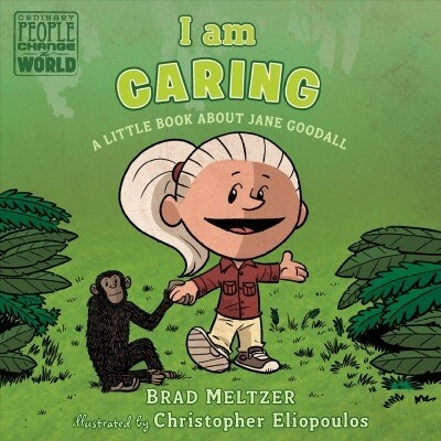 I Am Caring: A Little Book about Jane Goodall (Board Books)