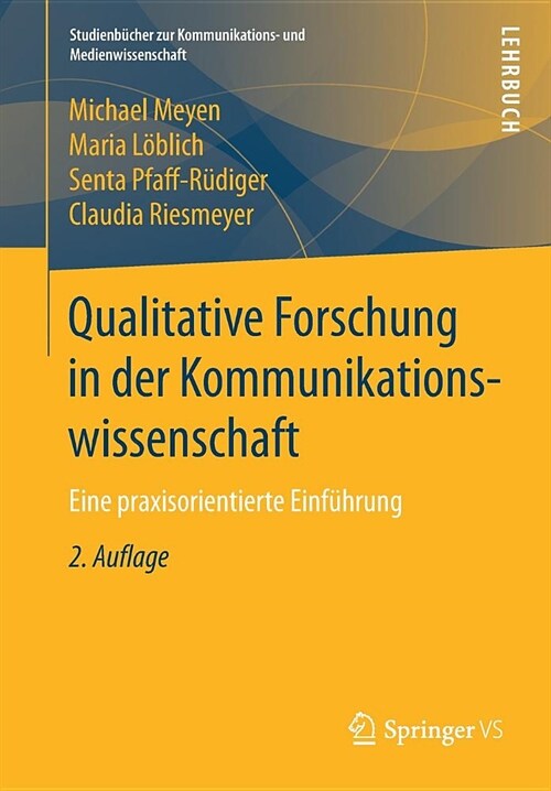 Qualitative Forschung in Der Kommunikationswissenschaft: Eine Praxisorientierte Einf?rung (Paperback, 2, 2., Aktualisier)