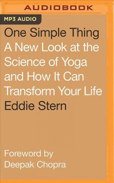 One Simple Thing: A New Look at the Science of Yoga and How It Can Transform Your Life (MP3 CD)