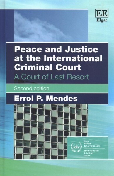 Peace and Justice at the International Criminal Court : A Court of Last Resort, Second Edition (Hardcover, 2 ed)