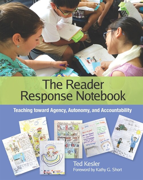 The Reader Response Notebook: Teaching Toward Agency, Autonomy, and Accountability (Paperback)