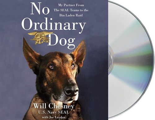 No Ordinary Dog: My Partner from the Seal Teams to the Bin Laden Raid (Audio CD)