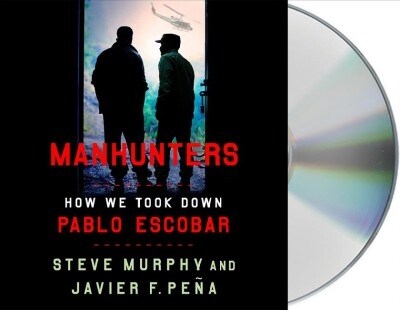 Manhunters: How We Took Down Pablo Escobar (Audio CD)