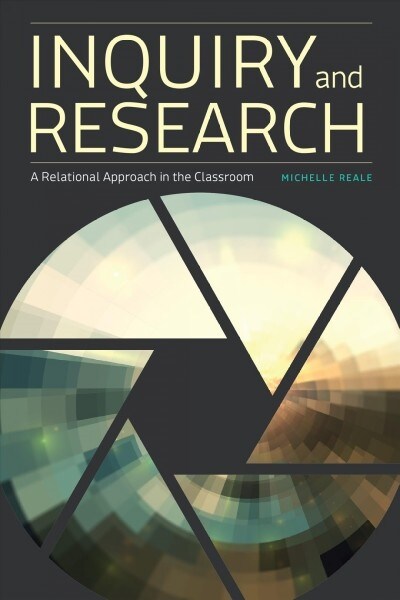 Inquiry and Research: A Relational Approach in the Classroom (Paperback)