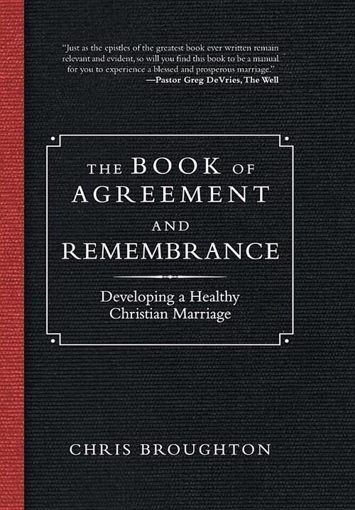 The Book of Agreement and Remembrance: Developing a Healthy Christian Marriage (Hardcover)