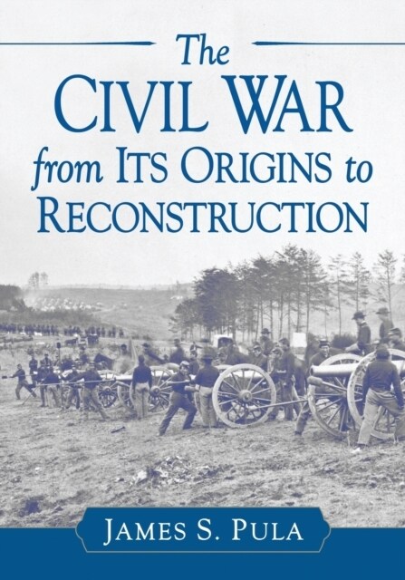 Civil War from Its Origins to Reconstruction (Paperback)