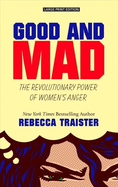 Good and Mad: The Revolutionary Power of Womens Anger (Library Binding)