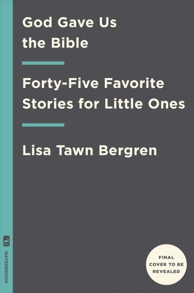 God Gave Us the Bible: Forty-Five Favorite Stories for Little Ones (Hardcover)