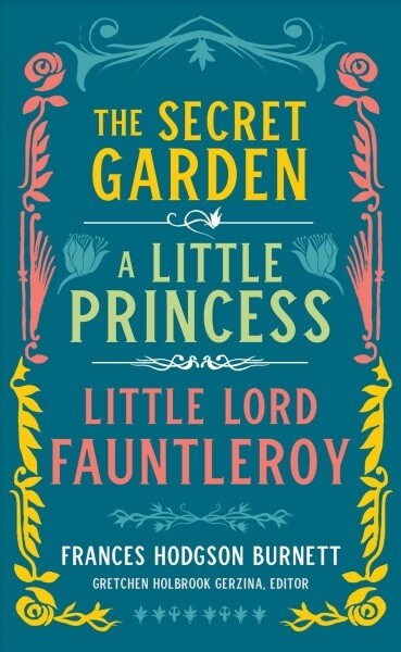 Frances Hodgson Burnett: The Secret Garden, a Little Princess, Little Lord Fauntleroy (Loa #323) (Hardcover)