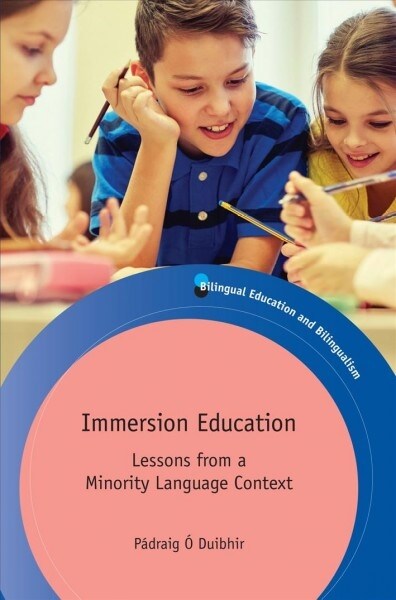 Immersion Education : Lessons from a Minority Language Context (Paperback)