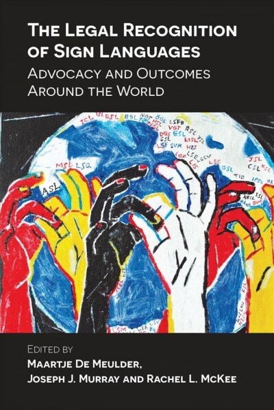 The Legal Recognition of Sign Languages : Advocacy and Outcomes Around the World (Paperback)