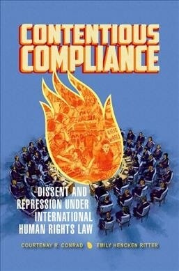 Contentious Compliance: Dissent and Repression Under International Human Rights Law (Hardcover)