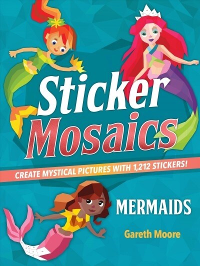 Sticker Mosaics: Mermaids: Create Mystical Pictures with 1,869 Stickers! (Paperback)