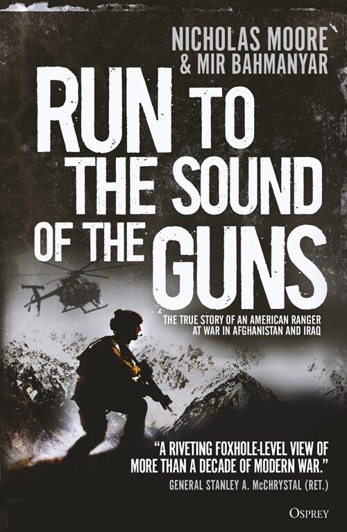 Run to the Sound of the Guns : The True Story of an American Ranger at War in Afghanistan and Iraq (Paperback)