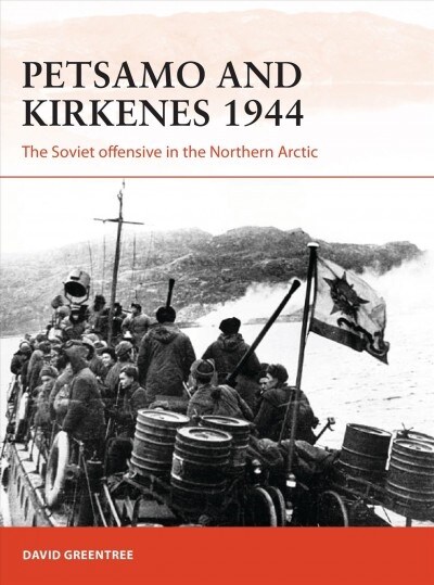 Petsamo and Kirkenes 1944 : The Soviet Offensive in the Northern Arctic (Paperback)